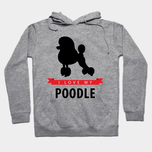 I Love My Poodle Hoodie by millersye